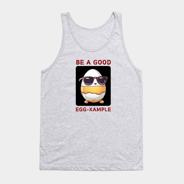 Be A Good Egg-Xample | Egg Pun Tank Top by Allthingspunny